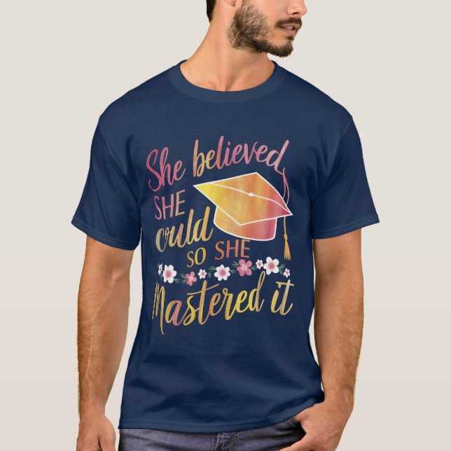 She Believed She Could So She Mastered It Grad fun T-Shirt (Front)