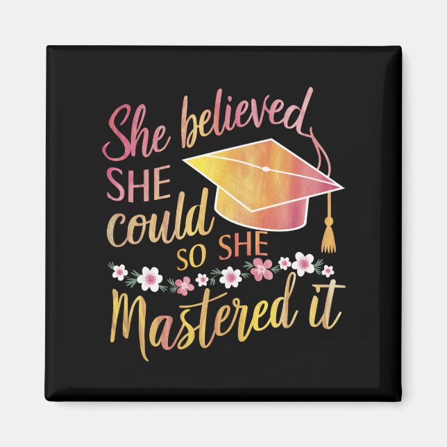 She Believed She Could So She Mastered It Grad Magnet (Front)