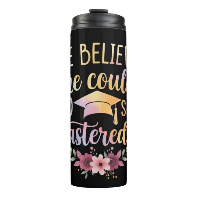 She Believed She Could So She Mastered It Graduate Thermal Tumbler (Front)