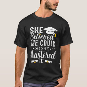 She Believed She Could So She Mastered It Graduati T-Shirt