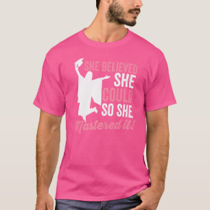 She Believed She Could So She Mastered It Graduati T-Shirt