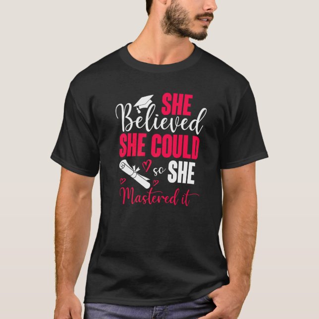 She Believed She Could So She Mastered It Graduati T-Shirt (Front)