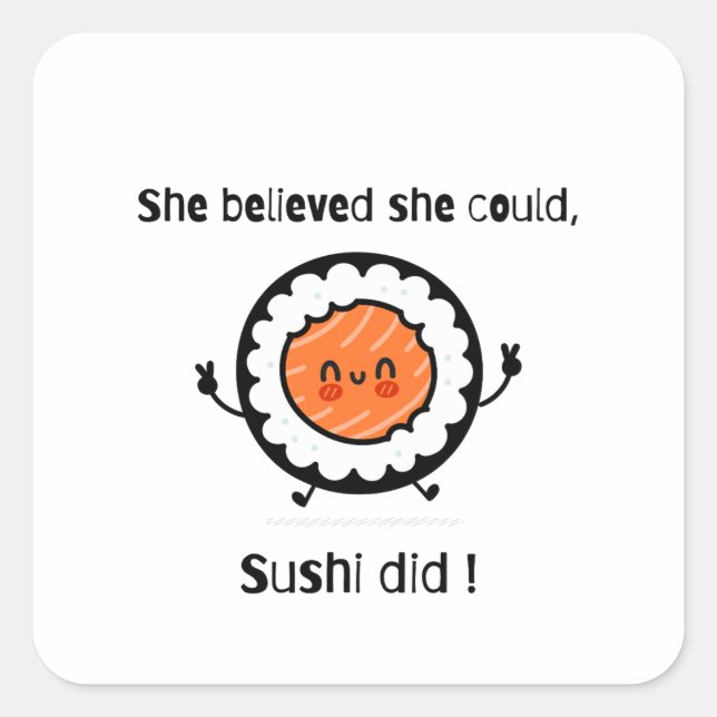 She Believed She Could Sushi Did-Funny Word Puns Square Sticker (Front)