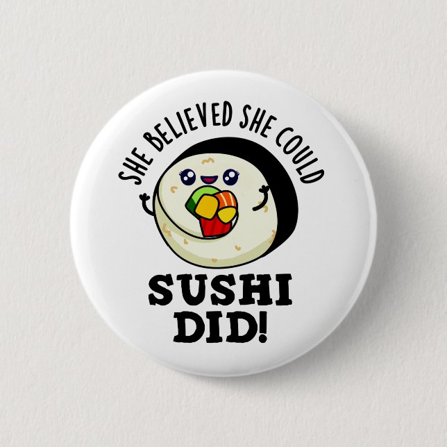 She Believed She Could Sushi Did Positive Food Pun 6 Cm Round Badge (Front)