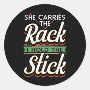 She Carries The Rack I Hold The Stick Pool Billiar Classic Round Sticker