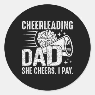 She Cheers I Pay - Cheer Dad Cheerleading Father C Classic Round Sticker