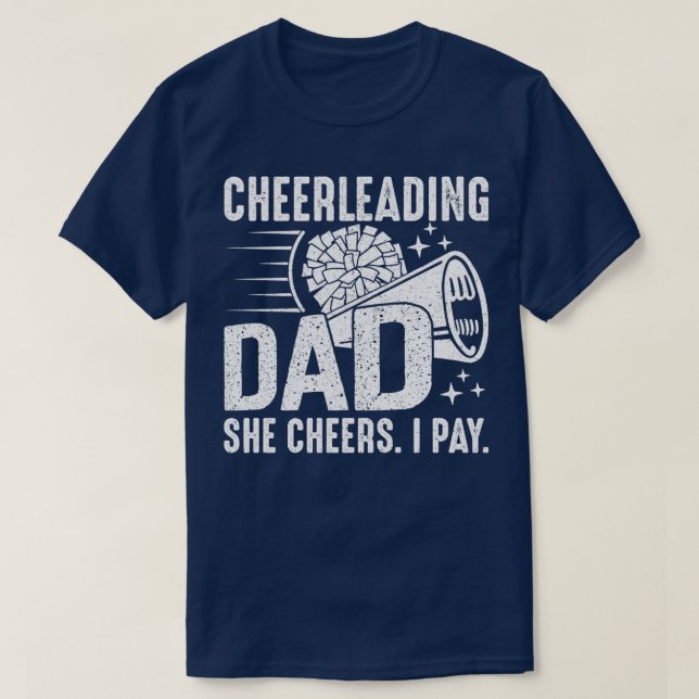 She Cheers I Pay Cheer Dad Cheerleading Father Che T-Shirt (Design Front)