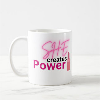 She Creates Power Inspirational Women Empowerment Coffee Mug