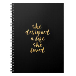 She Designed a Life She Loved with faux gold foil Spiral Notebook