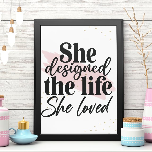 She Designed The Life She Loved Inspirational  Poster (Creator Uploaded)