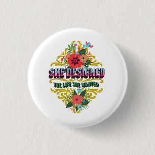 She Designed The Life She Wanted 3 Cm Round Badge