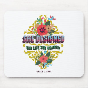 She Designed The Life She Wanted Mouse Pad