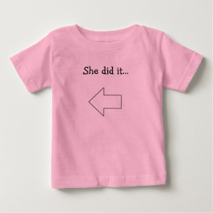 She did it... baby T-Shirt