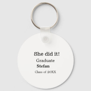 She did it graduate add name class of 20XX text Key Ring