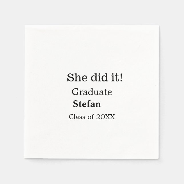 She did it graduate add name class of 20XX text Napkin (Front)
