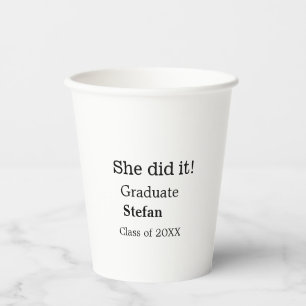 She did it graduate add name class of 20XX text Paper Cups