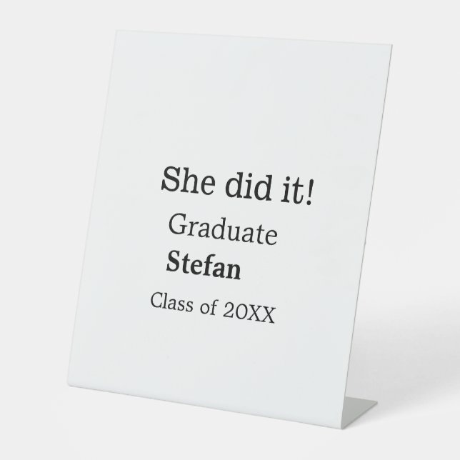 She did it graduate add name class of 20XX text Pedestal Sign (Front)