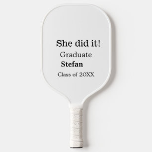 She did it graduate add name class of 20XX text Pickleball Paddle