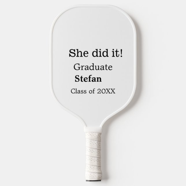She did it graduate add name class of 20XX text Pickleball Paddle (Front)