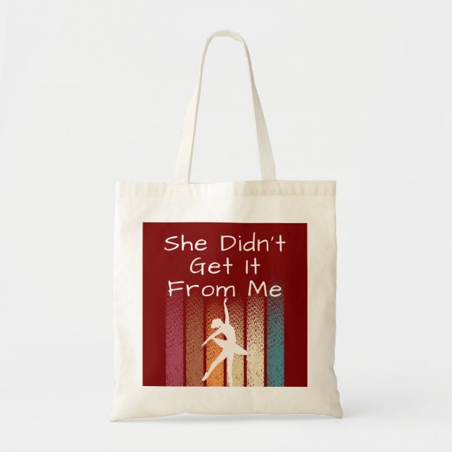 She Didn't Get It From Me, Funny Dance Tote Bag (Front)
