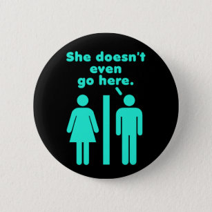 She Doesn't Even Go Here Blue Black 6 Cm Round Badge