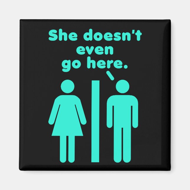 She Doesn't Even Go Here Blue Black Magnet (Front)