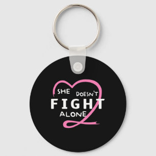 She Doesn't Fight Alone Breast Cancer Awareness Su Key Ring