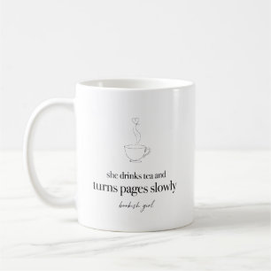 She Drinks Tea And Turns Pages Slowly Bookish Tea Coffee Mug