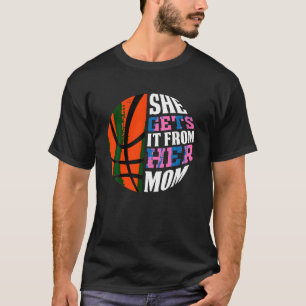 She Gets It From Her Mum Basketball Girls Women s T-Shirt