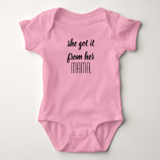 'She Got it From Her Mama' Baby One Piece Bodysuit