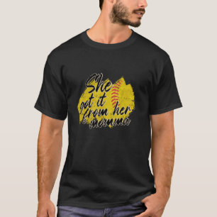 She Got It From Her Momma Softball Mothers Day Mam T-Shirt