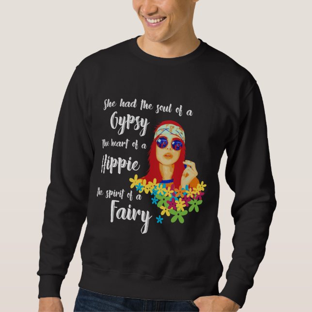 She Had The Soul Of A Gypsy The Heart Of A Hippie Sweatshirt (Front)