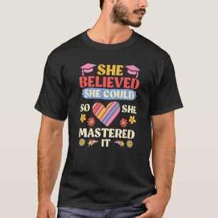 She has mastered it Masters degree T-Shirt