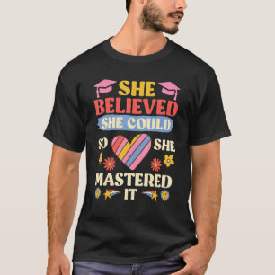 She has mastered it Masters degree T-Shirt
