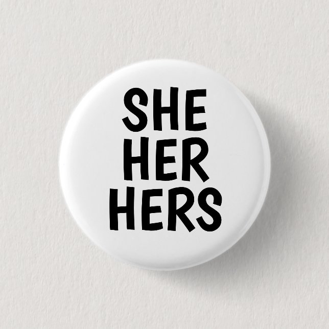 she/her/hers pronouns black and white 3 cm round badge (Front)