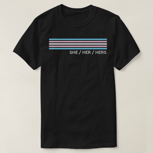 She Her Hers Trans Pride Transgender  T-Shirt (Design Front)