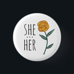 SHE/HER Pronouns Gold Rose CUSTOM 3 Cm Round Badge<br><div class="desc">Decorate your outfit with this cool art button. Makes a great  gift! You can customise it and add text too. Check my shop for lots more colours and patterns! Let me know if you'd like something custom too.</div>