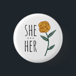 SHE/HER Pronouns Gold Rose CUSTOM 3 Cm Round Badge<br><div class="desc">Decorate your outfit with this cool art button. Makes a great  gift! You can customise it and add text too. Check my shop for lots more colours and patterns! Let me know if you'd like something custom too.</div>