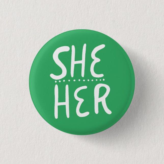SHE/HER Pronouns Green Handlettered Minimal Button (Front)