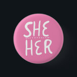 SHE/HER Pronouns Pink Handlettered Minimal Button<br><div class="desc">Decorate your outfit with this cool art button. Makes a great  gift! You can customise it,  change the background colours and add text too. Check my shop for lots more colours and patterns! Let me know if you'd like something custom too.</div>
