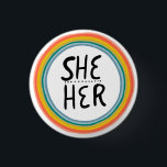 SHE / HER Pronouns Rainbow Ring Colourful Pride 3 Cm Round Badge<br><div class="desc">Decorate your outfit with this cool art button. Makes a great  gift! You can customise it,  change the background colours and add text too. Check my shop for lots more colours and patterns! Let me know if you'd like something custom too.</div>