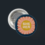 SHE / HER Pronouns Sunflower Daisy Pride  3 Cm Round Badge<br><div class="desc">Decorate your outfit with this cool art button. Makes a great  gift! You can customise it and add text too. Check my shop for lots more colours and patterns! Let me know if you'd like something custom too.</div>