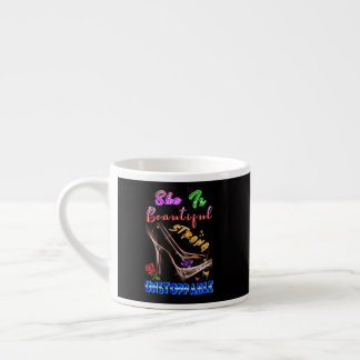 She Is Beautiful Strong Unstoppable Espresso Cup