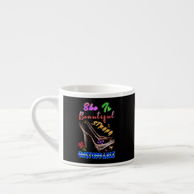 She Is Beautiful Strong Unstoppable Espresso Cup (Left)