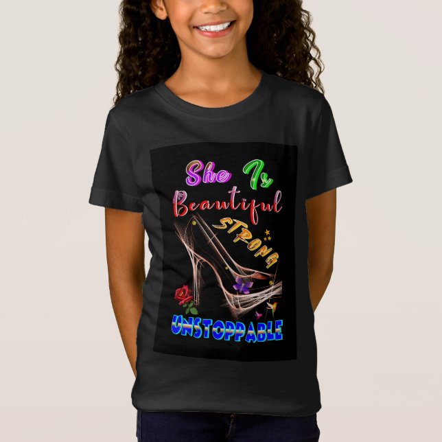 She Is Beautiful Strong Unstoppable T-Shirt (Front)