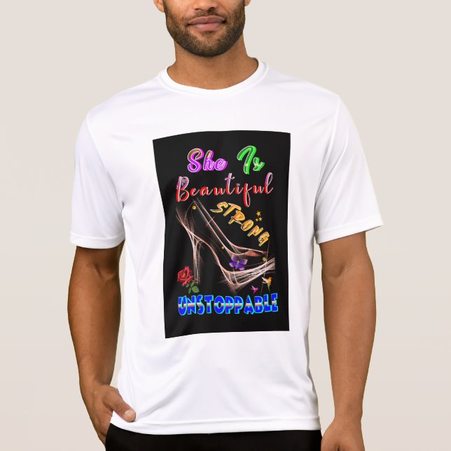 She Is Beautiful Strong Unstoppable T-Shirt (Front)