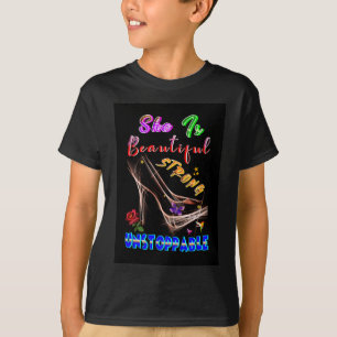 She Is Beautiful Strong Unstoppable T-Shirt
