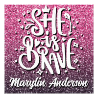 SHE IS BRAVE CUSTOM GLITTER TYPOGRAPHY