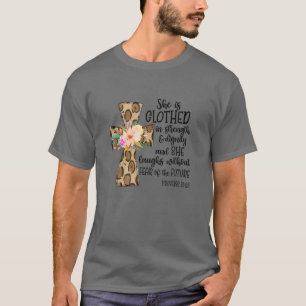 She Is Clothed In Strength And Dignity Cross Leopa T-Shirt