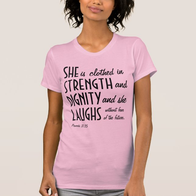 She is clothed in strength and dignity T-Shirt (Front)